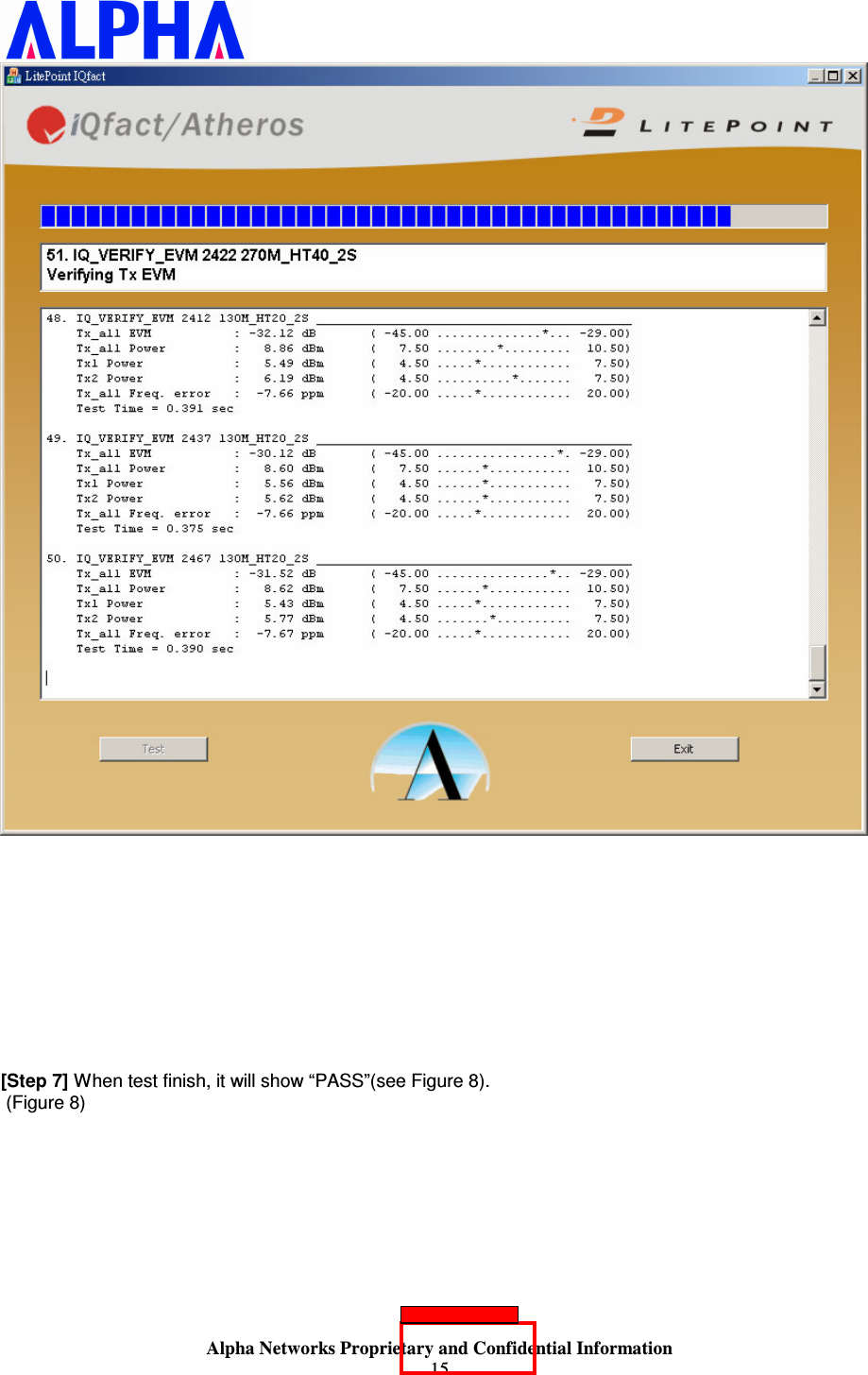                    Alpha Networks Proprietary and Confidential Information 15              [Step 7] When test finish, it will show “PASS”(see Figure 8).  (Figure 8) 