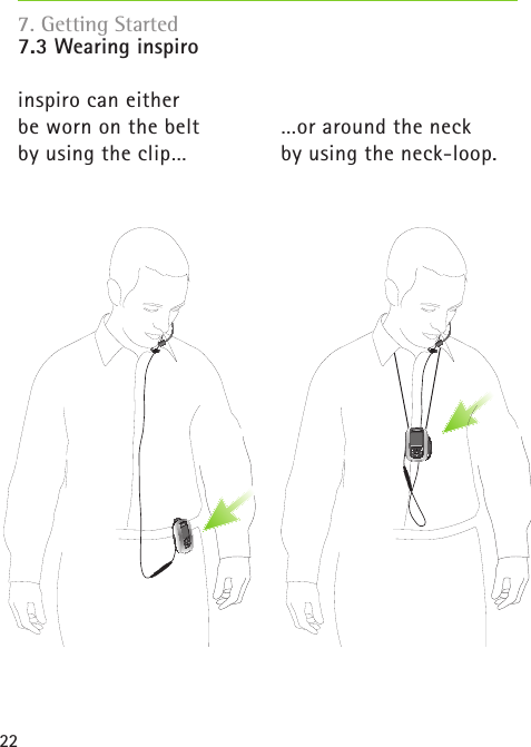 227.3 Wearing inspiroinspiro can eitherbe worn on the beltby using the clip……or around the neckby using the neck-loop. 7. Getting Started