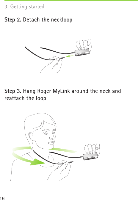 163. Getting started Step 2. Detach the neckloop Step 3. Hang Roger MyLink around the neck and  reattach the loop