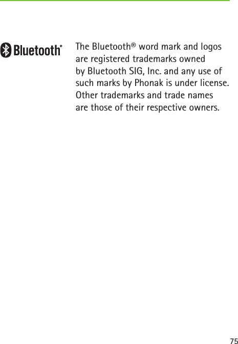 75The Bluetooth® word mark and logos are registered trademarks owned  by Bluetooth SIG, Inc. and any use of such marks by Phonak is under license. Other trademarks and trade names  are those of their respective owners.