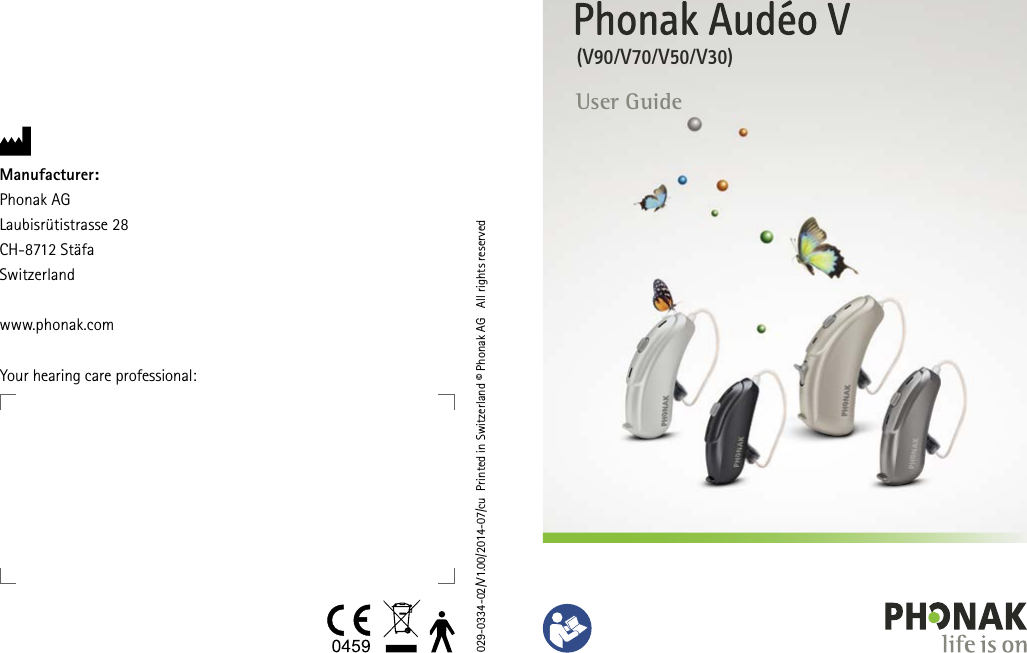 Manufacturer:Phonak AGLaubisrütistrasse 28CH-8712 StäfaSwitzerlandwww.phonak.com029-0334-02/V1.00/2014-07/cu  Printed in Switzerland © Phonak AG   All rights reservedYour hearing care professional: User Guide(V90/V70/V50/V30) 