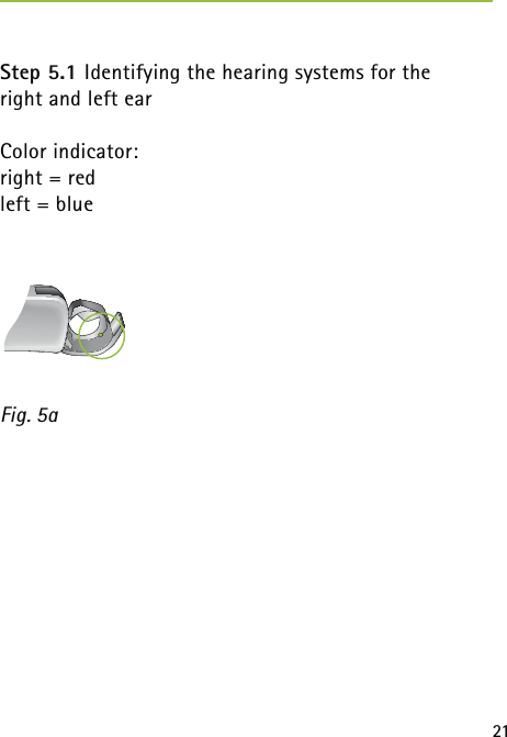 21Step 5.1 Identifying the hearing systems for the  right and left earColor indicator: right = red left = blueFig. 5a 