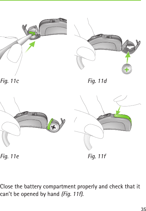 Fig. 11dFig. 11cFig. 11fFig. 11e35Close the battery compartment properly and check that it can’t be opened by hand (Fig. 11f).