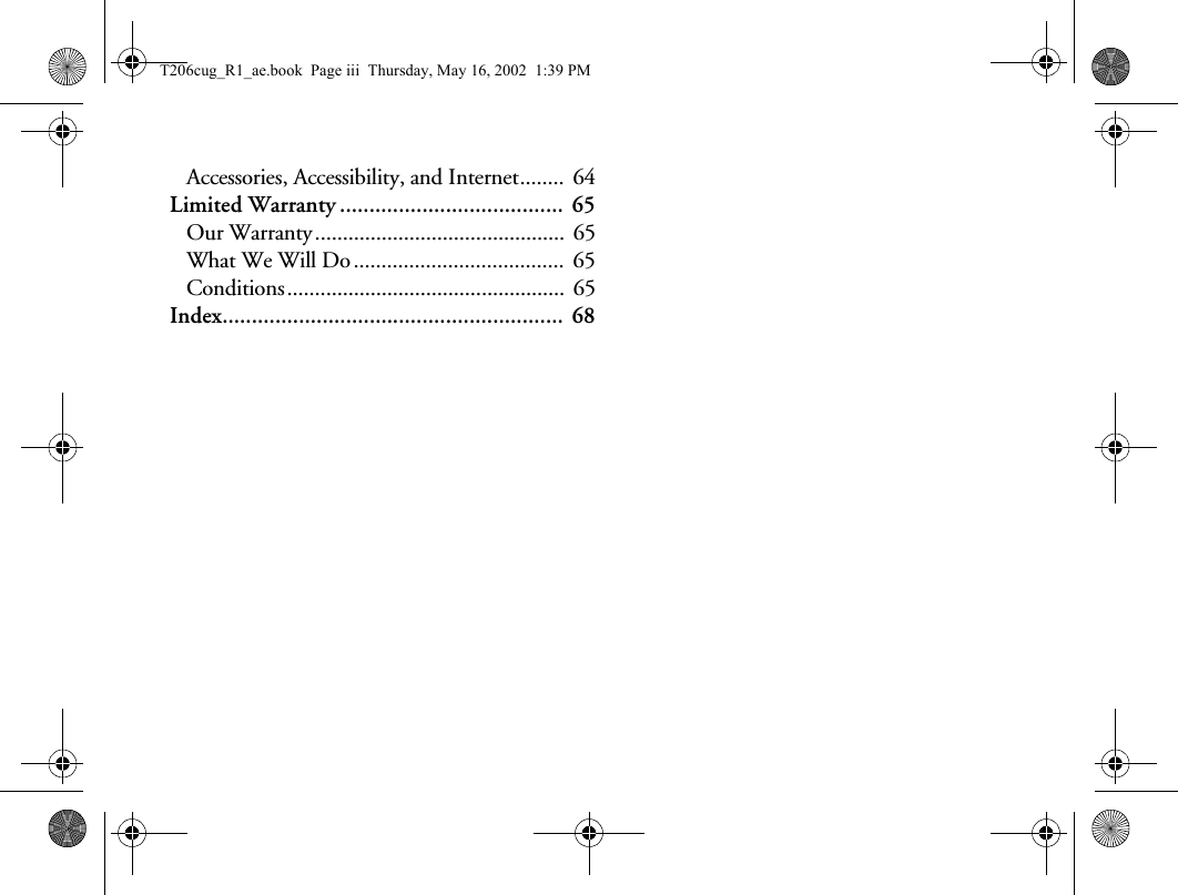 Accessories, Accessibility, and Internet........  64Limited Warranty ...................................... 65Our Warranty.............................................  65What We Will Do......................................  65Conditions..................................................  65Index..........................................................  68T206cug_R1_ae.book  Page iii  Thursday, May 16, 2002  1:39 PM