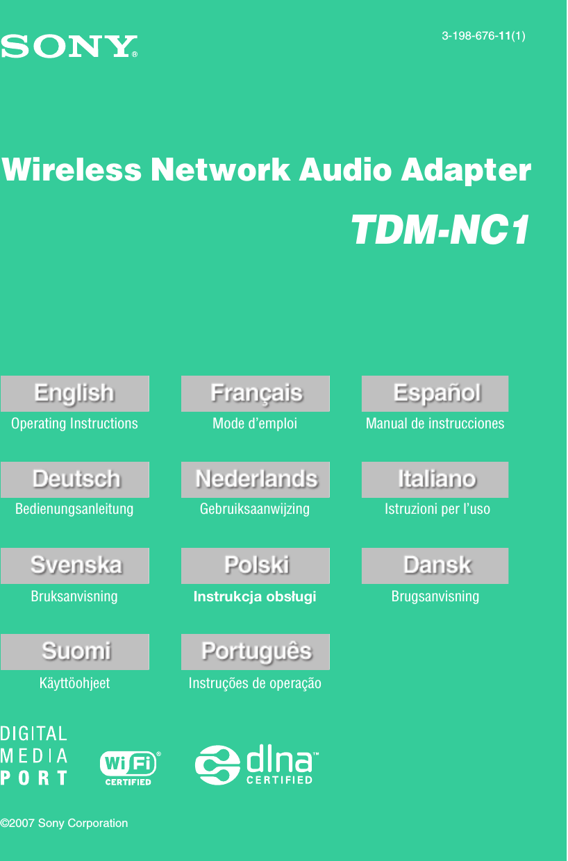 Operating Instructions Mode d’emploi Manual de instruccionesBedienungsanleitung Gebruiksaanwijzing Istruzioni per l’usoBruksanvisning Instrukcja obsługi BrugsanvisningKäyttöohjeet Instruções de operaçãoWireless Network Audio Adapter3-198-676-11(1)©2007 Sony CorporationTDM-NC1