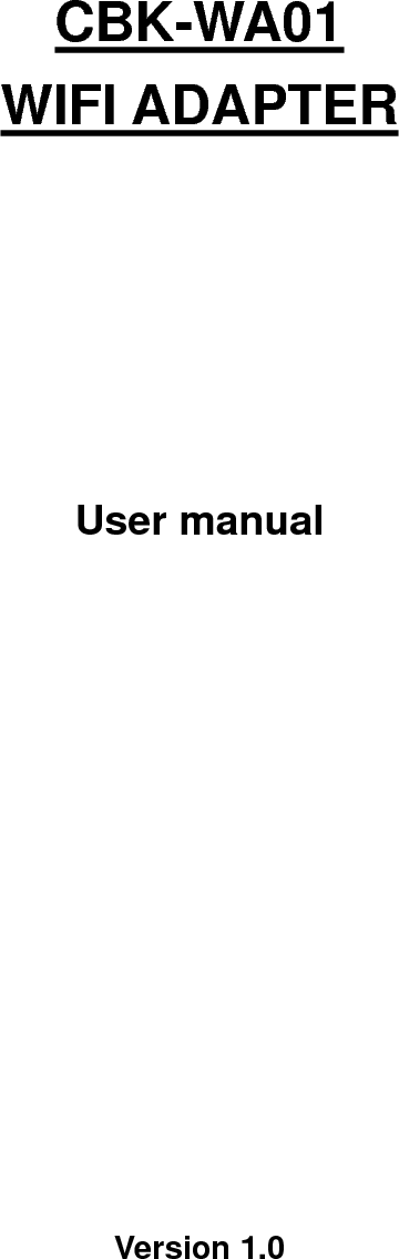     CBK-WA01 WIFI ADAPTER     User manual         Version 1.0 