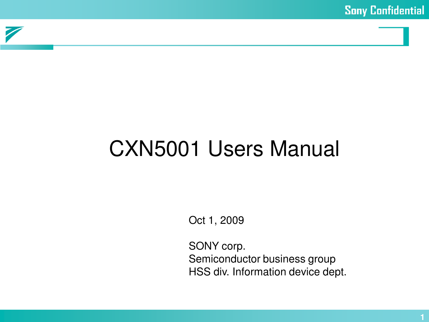 1CXN5001 Users ManualOct 1, 2009SONY corp.Semiconductor business groupHSS div. Information device dept.