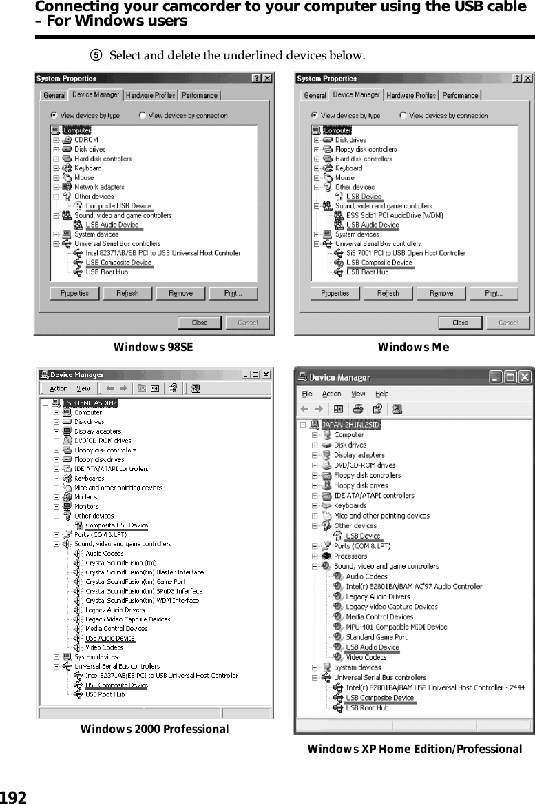 192Windows 2000 ProfessionalWindows XP Home Edition/ProfessionalConnecting your camcorder to your computer using the USB cable– For Windows usersWindows 98SE Windows Me5Select and delete the underlined devices below.