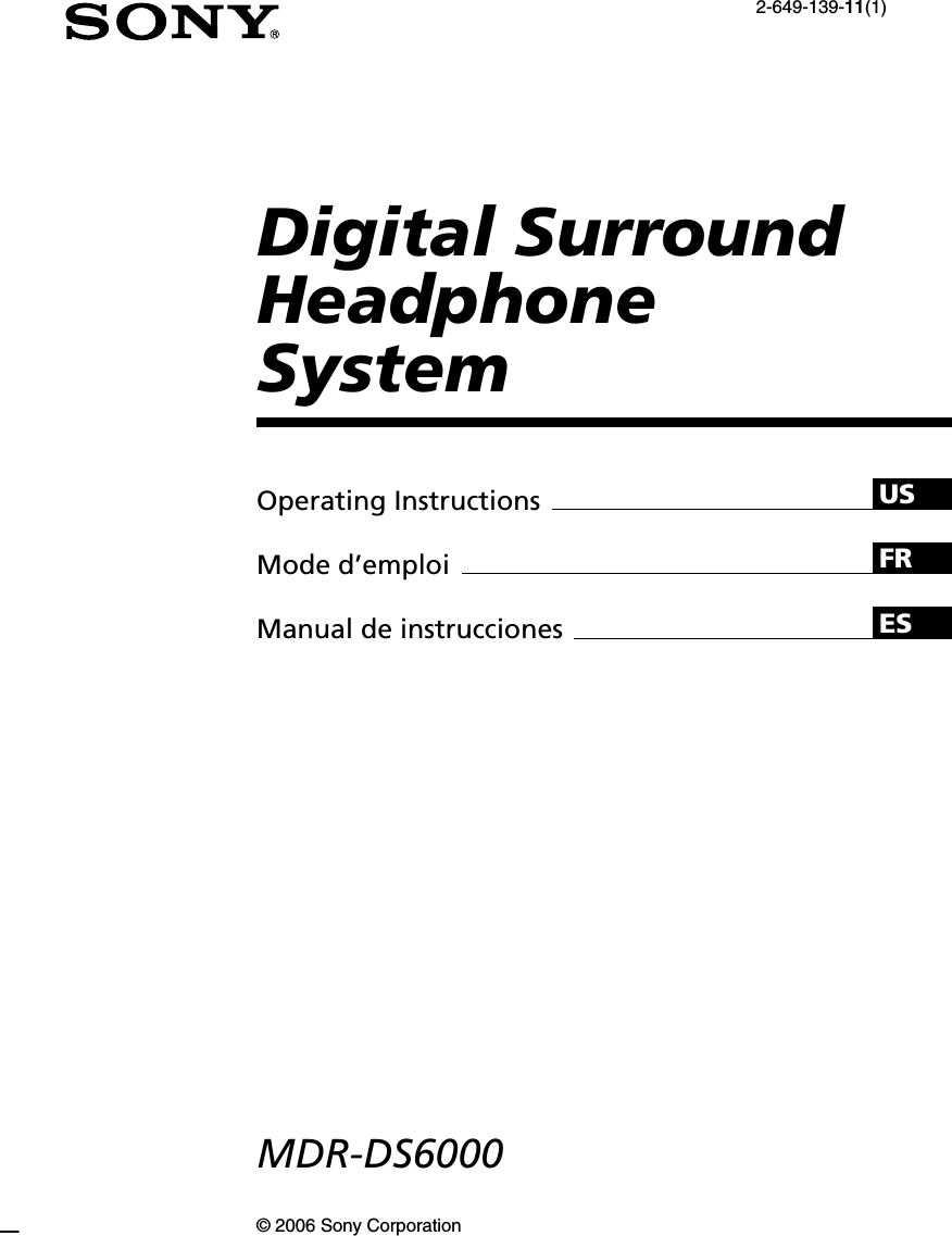 USFRESDigital SurroundHeadphoneSystem© 2006 Sony CorporationOperating InstructionsMode d’emploiManual de instrucciones2-649-139-11(1)MDR-DS6000