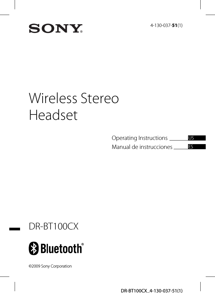 DR-BT100CX_4-130-037-51(1)Wireless Stereo Headset4-130-037-51(1)DR-BT100CX©2009 Sony CorporationOperating InstructionsManual de instruccionesUSES