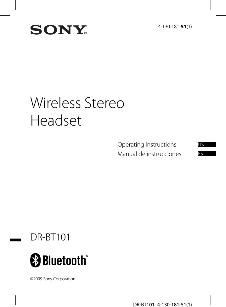 DR-BT101_4-130-181-51(1)Wireless Stereo Headset4-130-181-51(1)DR-BT101©2009 Sony CorporationOperating InstructionsManual de instruccionesUSES