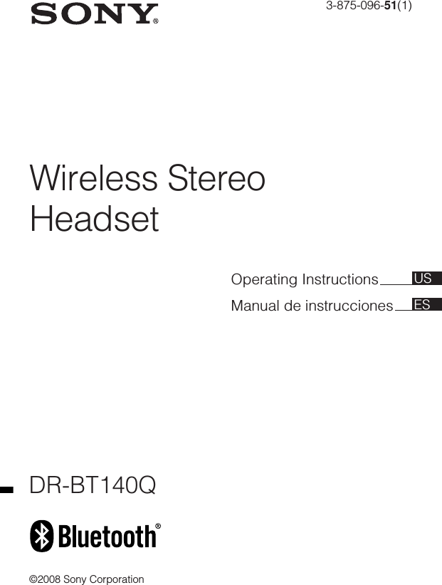 Wireless StereoHeadset3-875-096-51(1)©2008 Sony CorporationOperating InstructionsManual de instruccionesDR-BT140QUSES