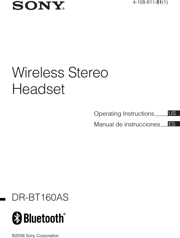 Wireless StereoHeadset4-108-811-51(1)©2008 Sony CorporationOperating InstructionsManual de instruccionesDR-BT160ASUSES
