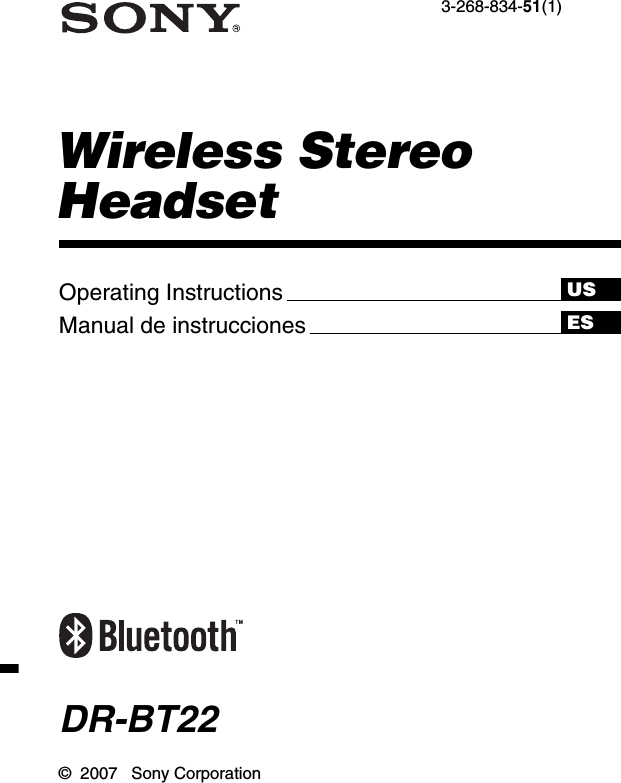 Wireless StereoHeadset3-268-834-51(1)DR-BT22©  2007   Sony CorporationOperating InstructionsManual de instruccionesUSES