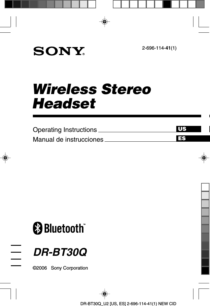 DR-BT30Q_U2 [US, ES] 2-696-114-41(1) NEW CIDWireless StereoHeadset2-696-114-41(1)DR-BT30Q©2006   Sony CorporationOperating InstructionsManual de instruccionesUSES