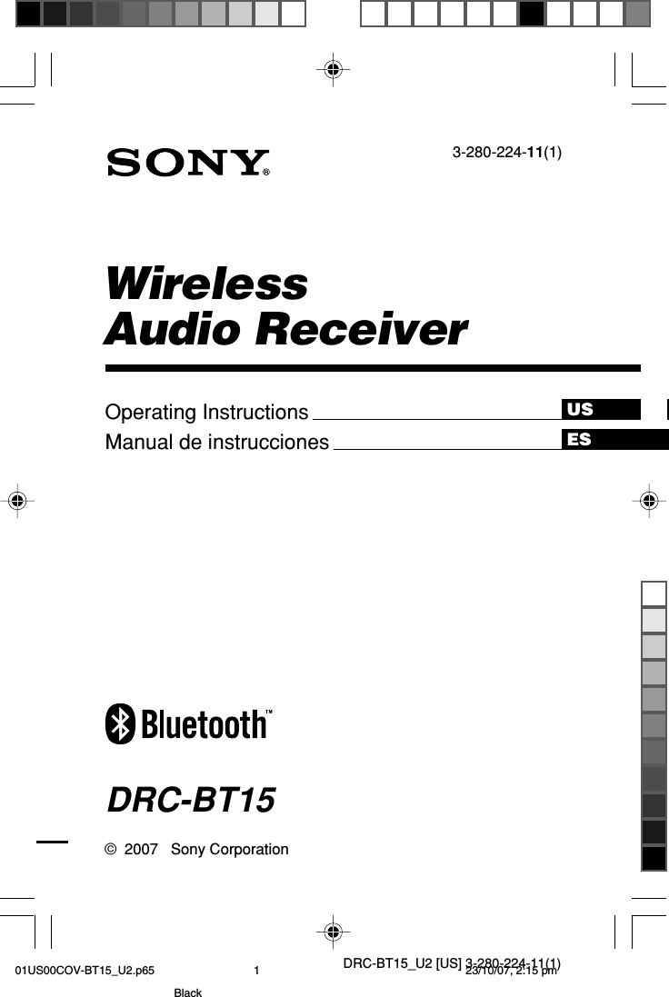 DRC-BT15_U2 [US] 3-280-224-11(1)WirelessAudio Receiver3-280-224-11(1)DRC-BT15©  2007   Sony CorporationOperating InstructionsManual de instruccionesUSES01US00COV-BT15_U2.p65 23/10/07, 2:15 pm1Black