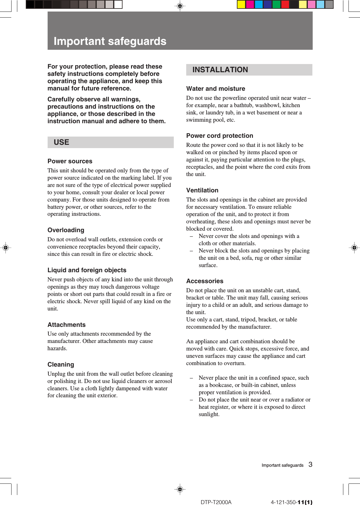 3DTP-T2000A                          4-121-350-11(1)For your protection, please read thesesafety instructions completely beforeoperating the appliance, and keep thismanual for future reference.Carefully observe all warnings,precautions and instructions on theappliance, or those described in theinstruction manual and adhere to them.USEPower sourcesThis unit should be operated only from the type ofpower source indicated on the marking label. If youare not sure of the type of electrical power suppliedto your home, consult your dealer or local powercompany. For those units designed to operate frombattery power, or other sources, refer to theoperating instructions.OverloadingDo not overload wall outlets, extension cords orconvenience receptacles beyond their capacity,since this can result in fire or electric shock.Liquid and foreign objectsNever push objects of any kind into the unit throughopenings as they may touch dangerous voltagepoints or short out parts that could result in a fire orelectric shock. Never spill liquid of any kind on theunit.AttachmentsUse only attachments recommended by themanufacturer. Other attachments may causehazards.CleaningUnplug the unit from the wall outlet before cleaningor polishing it. Do not use liquid cleaners or aerosolcleaners. Use a cloth lightly dampened with waterfor cleaning the unit exterior.INSTALLATIONWater and moistureDo not use the powerline operated unit near water –for example, near a bathtub, washbowl, kitchensink, or laundry tub, in a wet basement or near aswimming pool, etc.Power cord protectionRoute the power cord so that it is not likely to bewalked on or pinched by items placed upon oragainst it, paying particular attention to the plugs,receptacles, and the point where the cord exits fromthe unit.VentilationThe slots and openings in the cabinet are providedfor necessary ventilation. To ensure reliableoperation of the unit, and to protect it fromoverheating, these slots and openings must never beblocked or covered.–Never cover the slots and openings with acloth or other materials.–Never block the slots and openings by placingthe unit on a bed, sofa, rug or other similarsurface.AccessoriesDo not place the unit on an unstable cart, stand,bracket or table. The unit may fall, causing seriousinjury to a child or an adult, and serious damage tothe unit.Use only a cart, stand, tripod, bracket, or tablerecommended by the manufacturer.An appliance and cart combination should bemoved with care. Quick stops, excessive force, anduneven surfaces may cause the appliance and cartcombination to overturn.– Never place the unit in a confined space, suchas a bookcase, or built-in cabinet, unlessproper ventilation is provided.–Do not place the unit near or over a radiator orheat register, or where it is exposed to directsunlight.Important safeguardsImportant safeguards