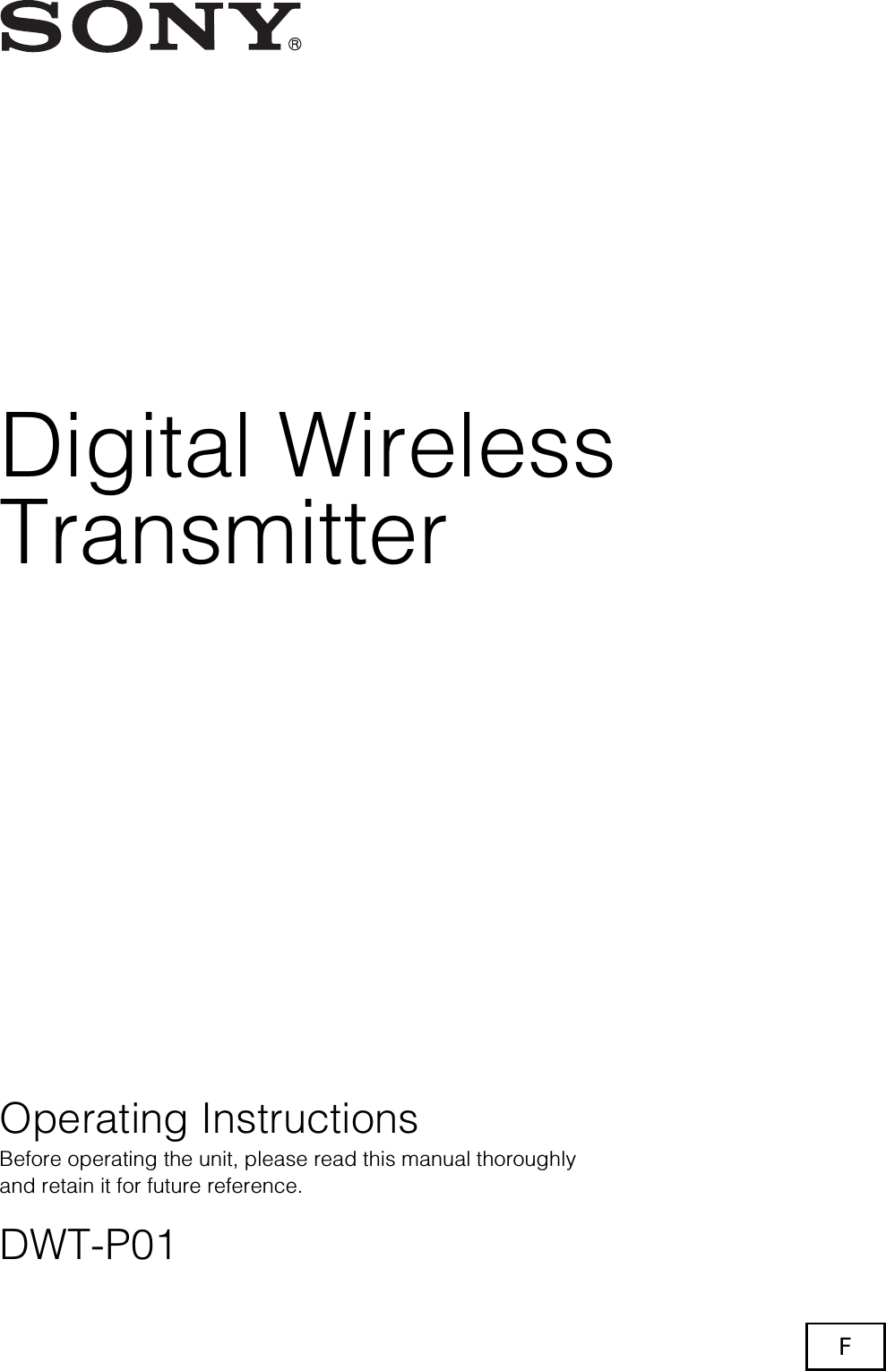 4-142-337-01 (1)© 2009 Sony CorporationDigital WirelessTransmitterOperating InstructionsBefore operating the unit, please read this manual thoroughly and retain it for future reference.DWT-P01F