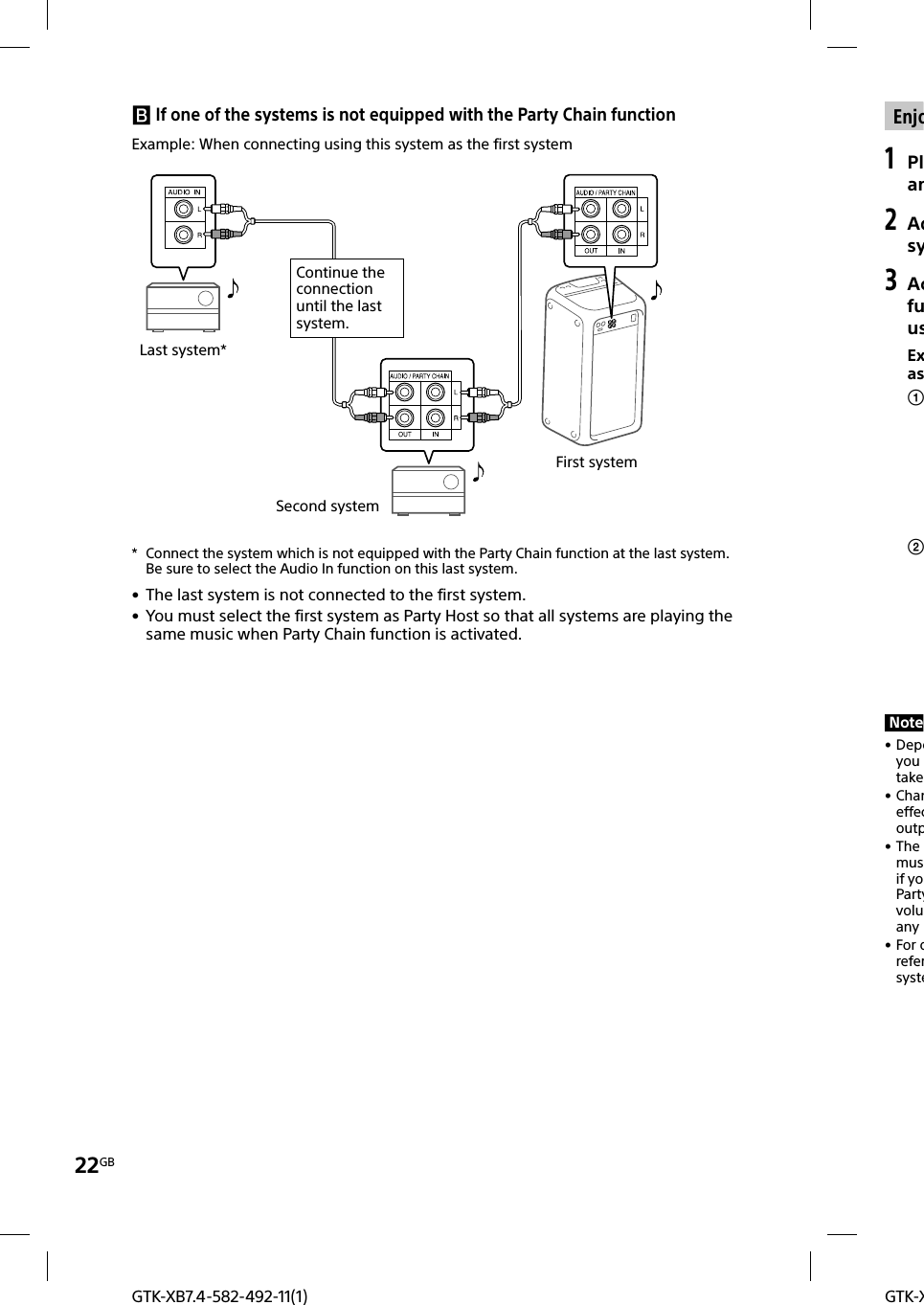 22GBGTK-XGTK-XB7.4-582-492-11(1) Enjo1 Plan2 Adsy3 AcfuusExasNote • Depeyou take • Chaneffecoutp • The musif yoPartyvoluany  • For drefersyste  If one of the systems is not equipped with the Party Chain functionFirst systemSecond systemLast system*Continue the connection until the last system.Example: When connecting using this system as the first system*  Connect the system which is not equipped with the Party Chain function at the last system. Be sure to select the Audio In function on this last system. • The last system is not connected to the first system. • You must select the first system as Party Host so that all systems are playing the same music when Party Chain function is activated.