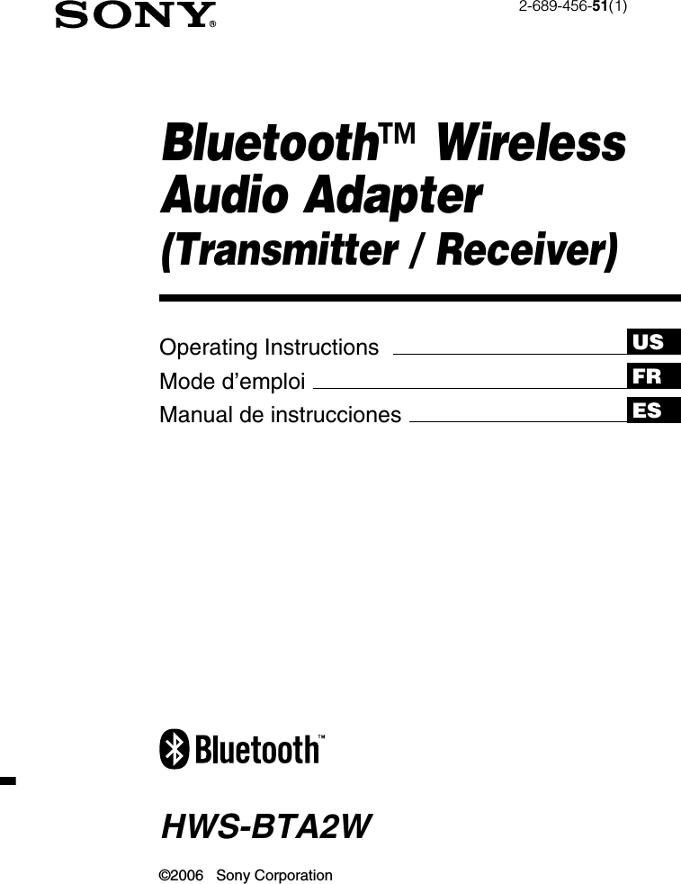 USFRESBluetooth™ WirelessAudio Adapter(Transmitter / Receiver)2-689-456-51(1)Operating InstructionsMode d’emploiManual de instruccionesHWS-BTA2W©2006   Sony Corporation
