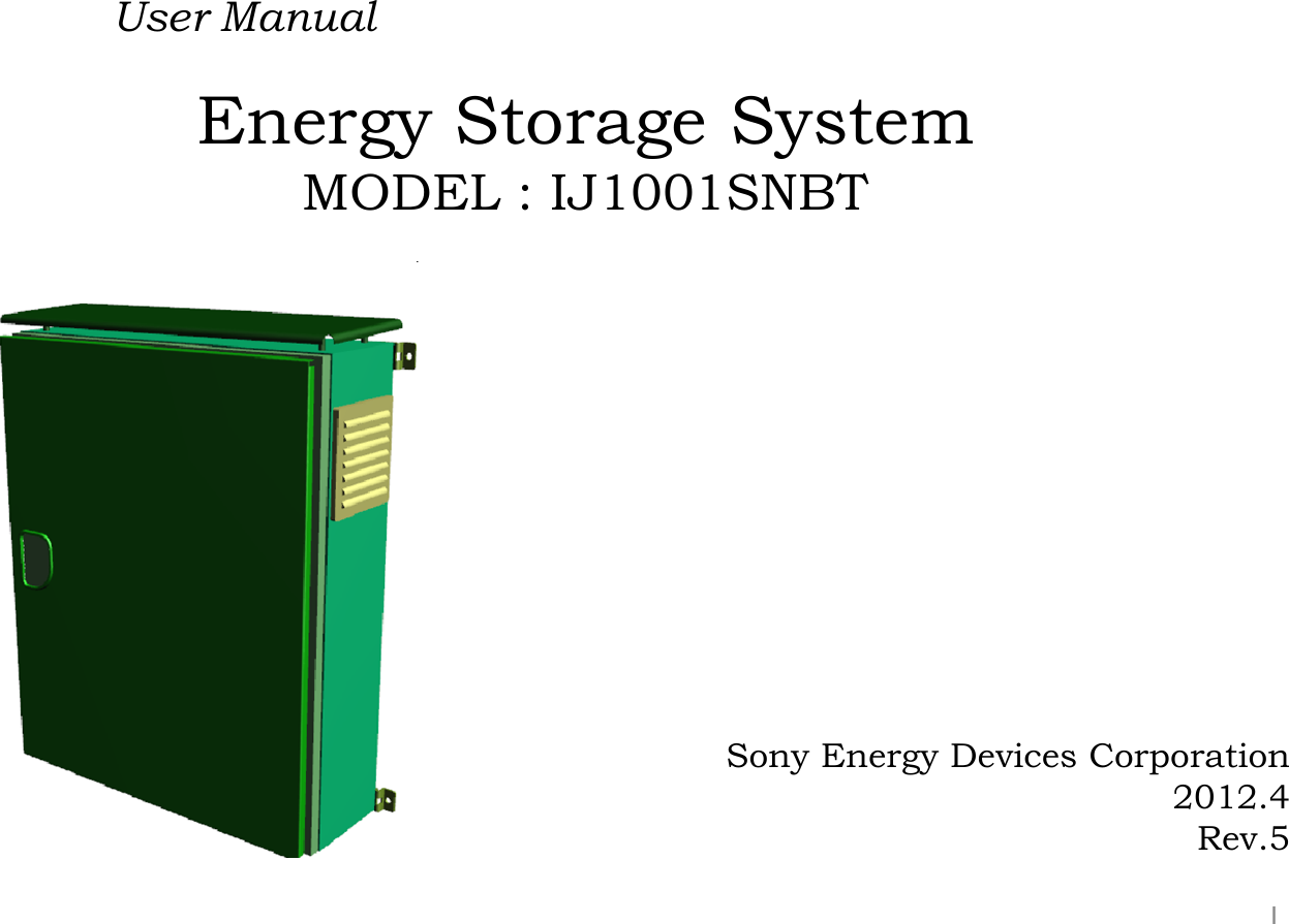 User Manual1Sony Energy Devices Corporation2012.4Rev.5Energy Storage SystemMODEL : IJ1001SNBT