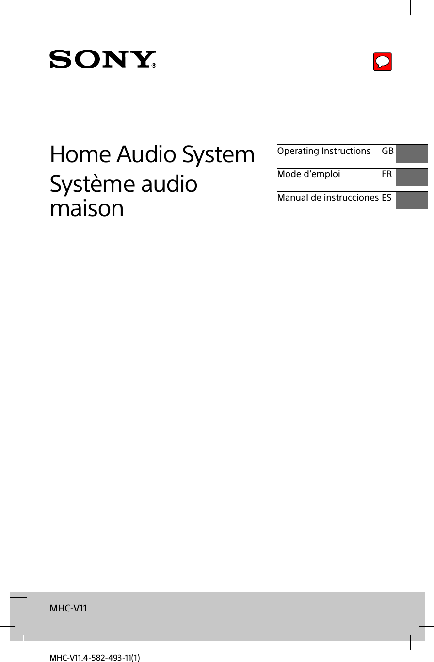 MHC-V11MHC-V11.4-582-493-11(1)Home Audio SystemSystème audio maisonOperating Instructions GBMode d’emploi FRManual de instrucciones ES