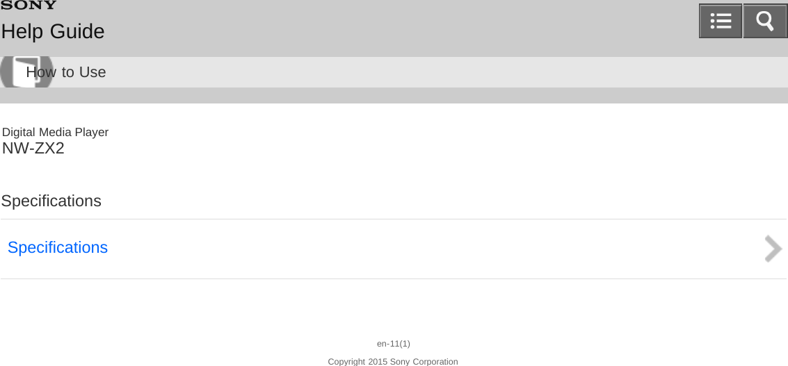 Digital Media PlayerNW-ZX2SpecificationsSpecificationsen-11(1)Copyright 2015 Sony CorporationHelp GuideHow to Use