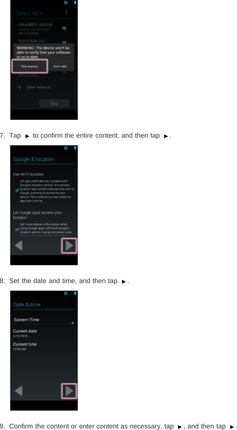 7.  Tap   to confirm the entire content, and then tap  .8.  Set the date and time, and then tap  .9.  Confirm the content or enter content as necessary, tap  , and then tap  .