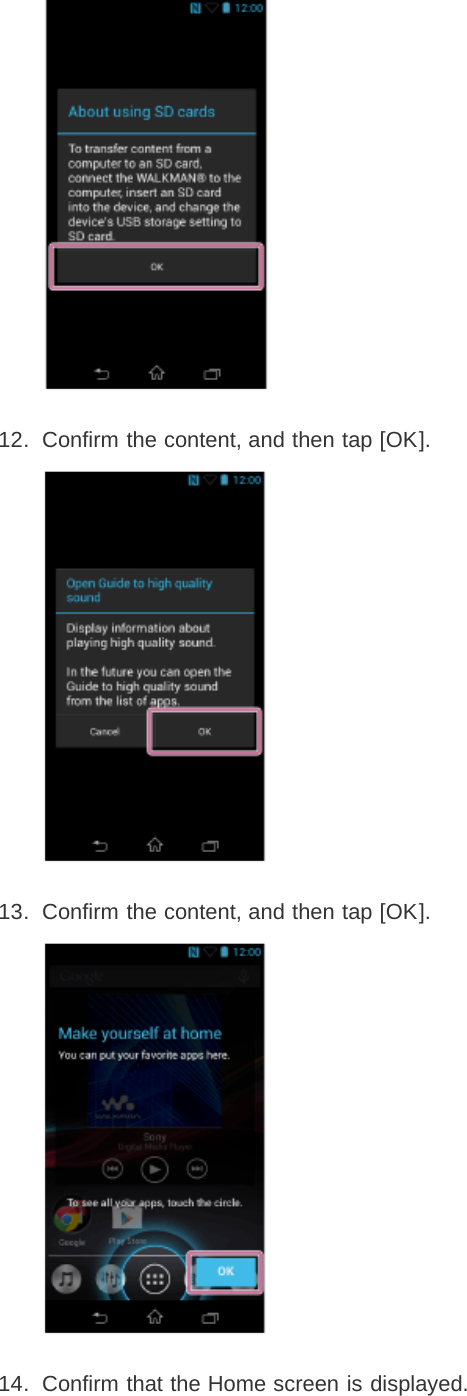 12.  Confirm the content, and then tap [OK].13.  Confirm the content, and then tap [OK].14.  Confirm that the Home screen is displayed.