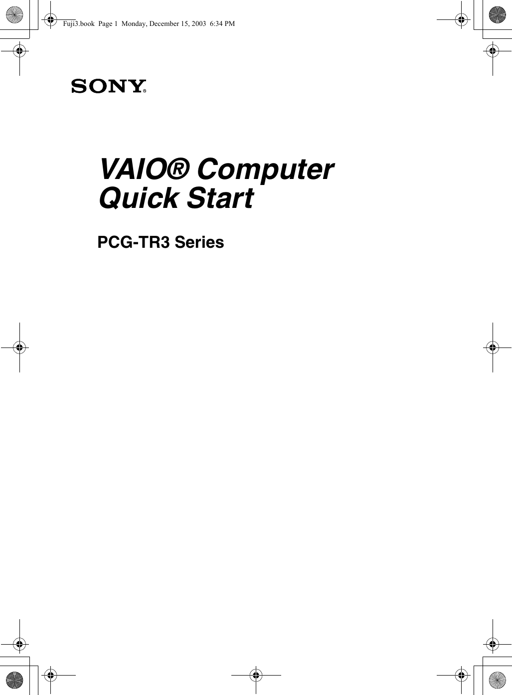 VAIO® Computer Quick StartPCG-TR3 SeriesFuji3.book  Page 1  Monday, December 15, 2003  6:34 PM