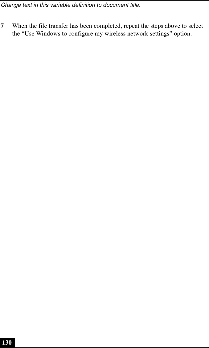 Change text in this variable definition to document title.1307When the file transfer has been completed, repeat the steps above to select the “Use Windows to configure my wireless network settings” option.