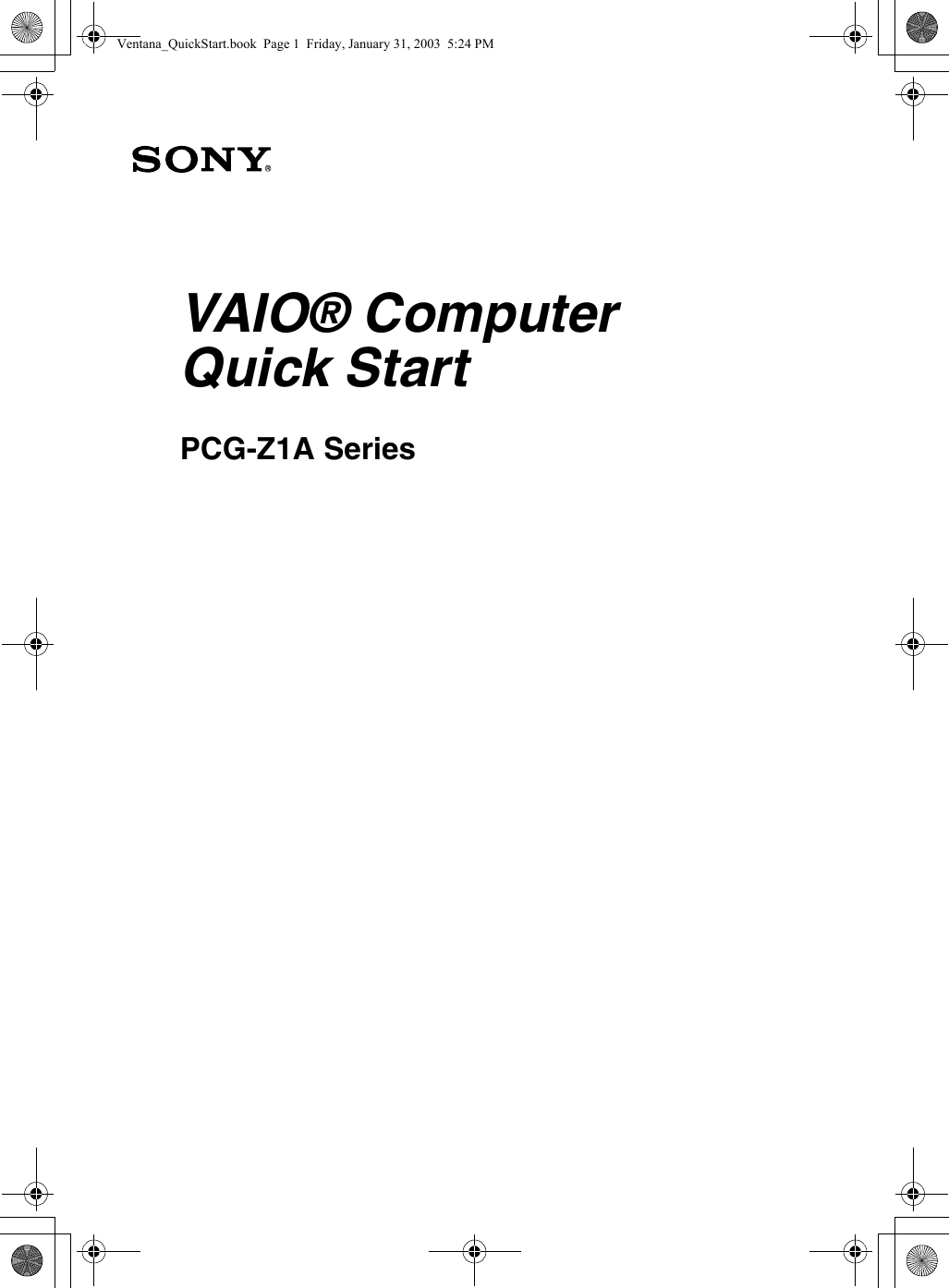 VAIO® ComputerQuick StartPCG-Z1A Series Ventana_QuickStart.book  Page 1  Friday, January 31, 2003  5:24 PM