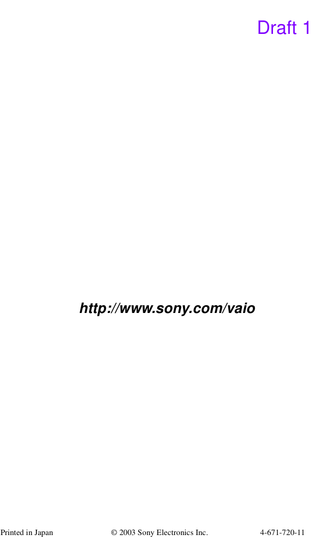 http://www.sony.com/vaioPrinted in Japan © 2003 Sony Electronics Inc.  4-671-720-11Draft 1