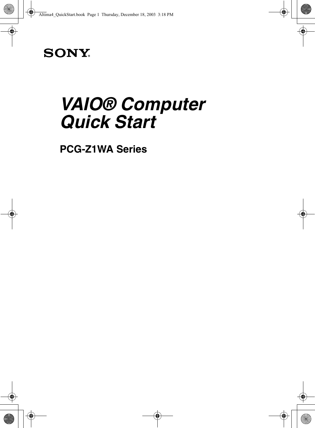 VAIO® ComputerQuick StartPCG-Z1WA Series Altima4_QuickStart.book  Page 1  Thursday, December 18, 2003  3:18 PM