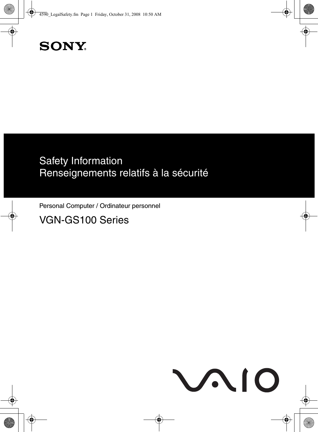 Safety InformationRenseignements relatifs à la sécuritéPersonal Computer / Ordinateur personnel VGN-GS100 Series4590_LegalSafety.fm  Page 1  Friday, October 31, 2008  10:50 AM
