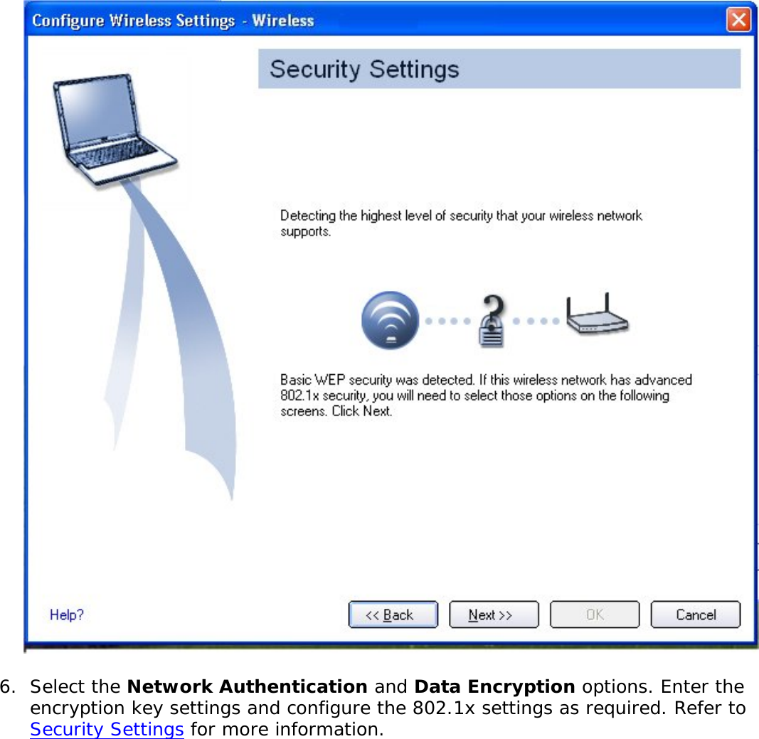 6.  Select the Network Authentication and Data Encryption options. Enter the encryption key settings and configure the 802.1x settings as required. Refer to Security Settings for more information.