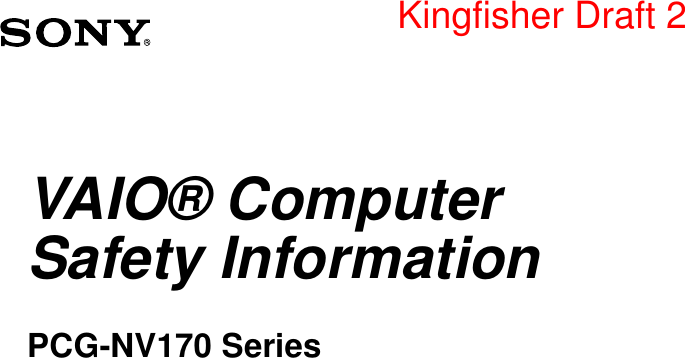 VAIO® Computer Safety InformationPCG-NV170 SeriesKingfisher Draft 2