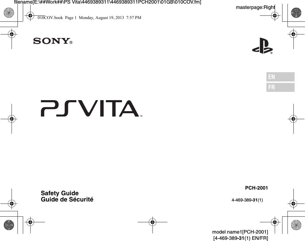 masterpage:Rightfilename[E:\##Work##\PS Vita\4469389311\4469389311PCH2001\01GB\010COV.fm]Safety GuideGuide de Sécurité 4-469-389-31(1)PCH-2001ENFRmodel name1[PCH-2001][4-469-389-31(1) EN/FR]010COV.book  Page 1  Monday, August 19, 2013  7:57 PM