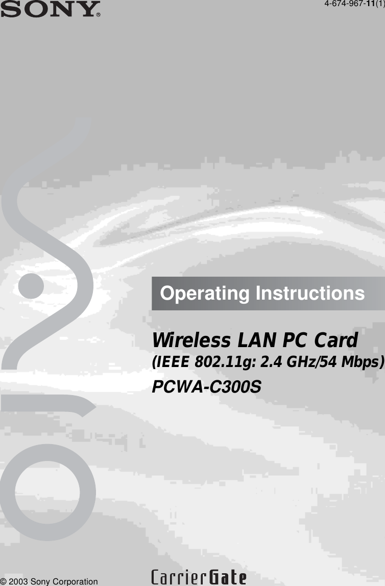 Operating InstructionsWireless LAN PC Card(IEEE 802.11g: 2.4 GHz/54 Mbps)PCWA-C300S4-674-967-11(1)© 2003 Sony Corporation