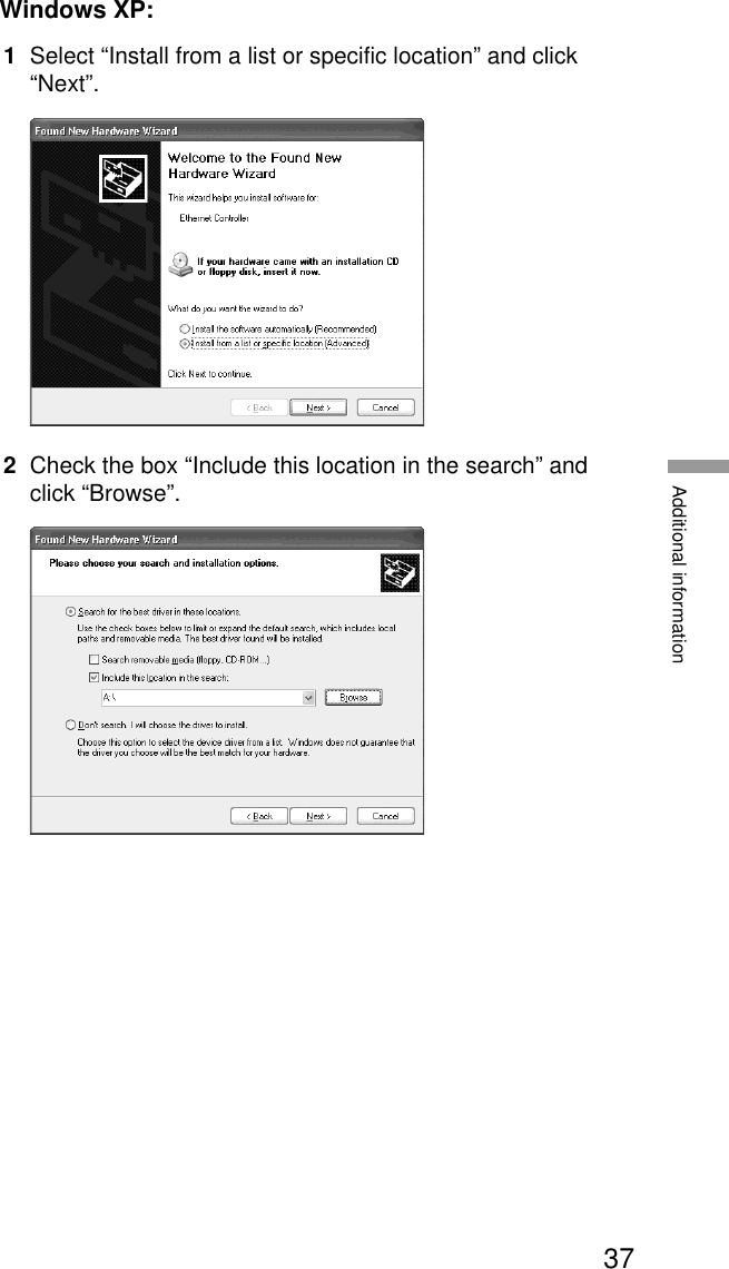 37Additional informationWindows XP:1Select “Install from a list or specific location” and click“Next”.2Check the box “Include this location in the search” andclick “Browse”.