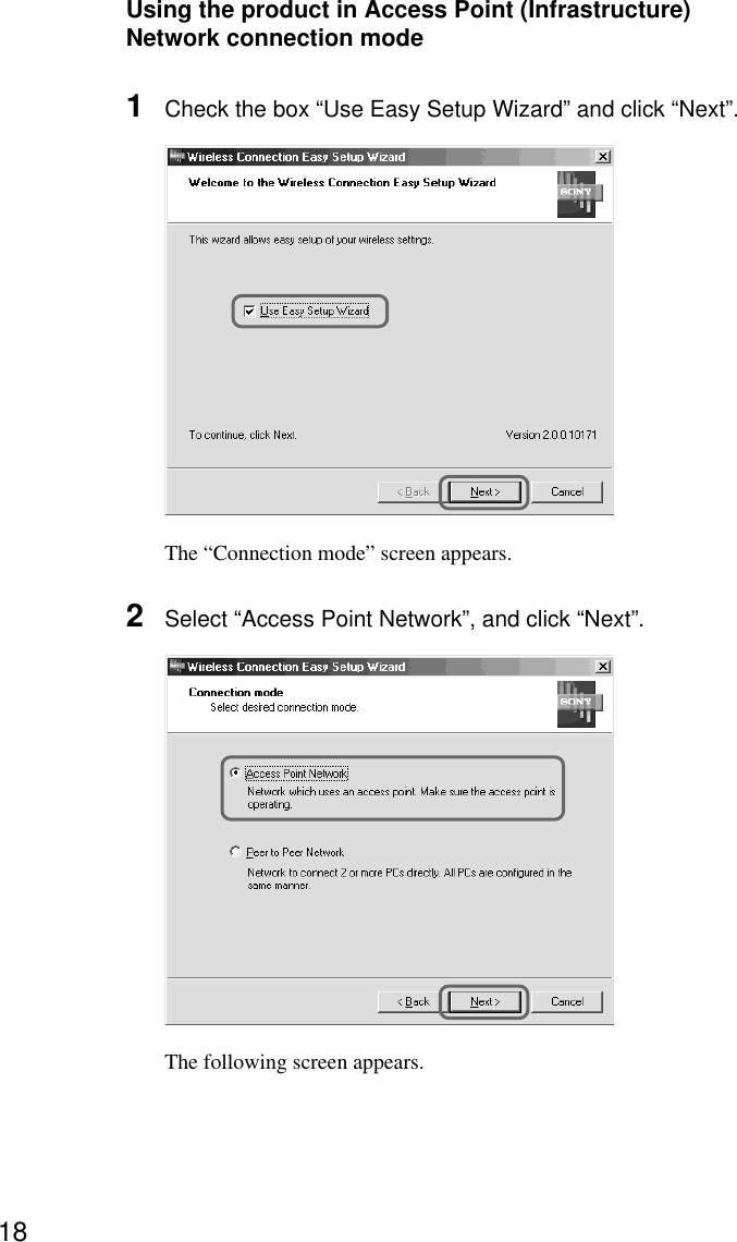 18Using the product in Access Point (Infrastructure)Network connection mode1Check the box “Use Easy Setup Wizard” and click “Next”.The “Connection mode” screen appears.2Select “Access Point Network”, and click “Next”.The following screen appears.