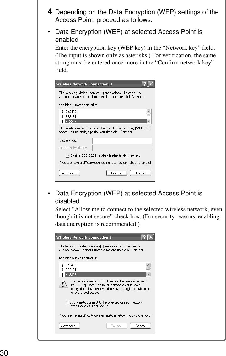 304Depending on the Data Encryption (WEP) settings of theAccess Point, proceed as follows.•Data Encryption (WEP) at selected Access Point isenabledEnter the encryption key (WEP key) in the “Network key” field.(The input is shown only as asterisks.) For verification, the samestring must be entered once more in the “Confirm network key”field.•Data Encryption (WEP) at selected Access Point isdisabledSelect “Allow me to connect to the selected wireless network, eventhough it is not secure” check box. (For security reasons, enablingdata encryption is recommended.)