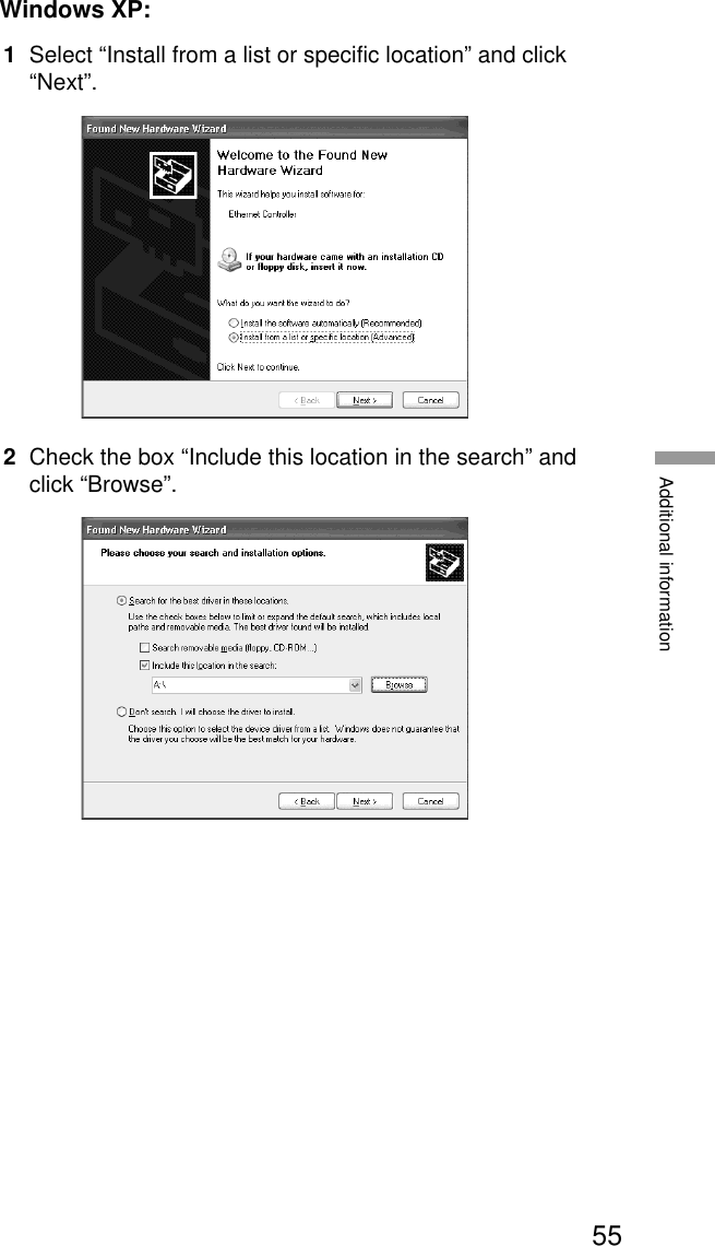 55Additional informationWindows XP:1Select “Install from a list or specific location” and click“Next”.2Check the box “Include this location in the search” andclick “Browse”.