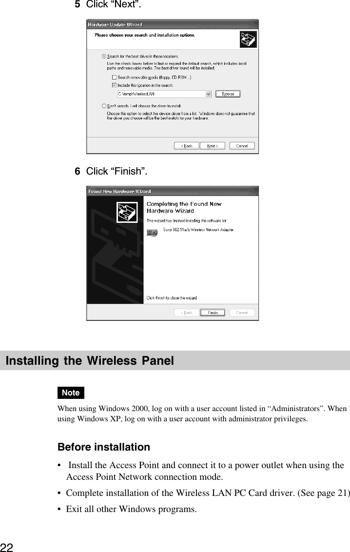 225Click “Next”.6Click “Finish”.Installing the Wireless PanelNoteWhen using Windows 2000, log on with a user account listed in “Administrators”. Whenusing Windows XP, log on with a user account with administrator privileges.Before installation• Install the Access Point and connect it to a power outlet when using theAccess Point Network connection mode.•Complete installation of the Wireless LAN PC Card driver. (See page 21)•Exit all other Windows programs.