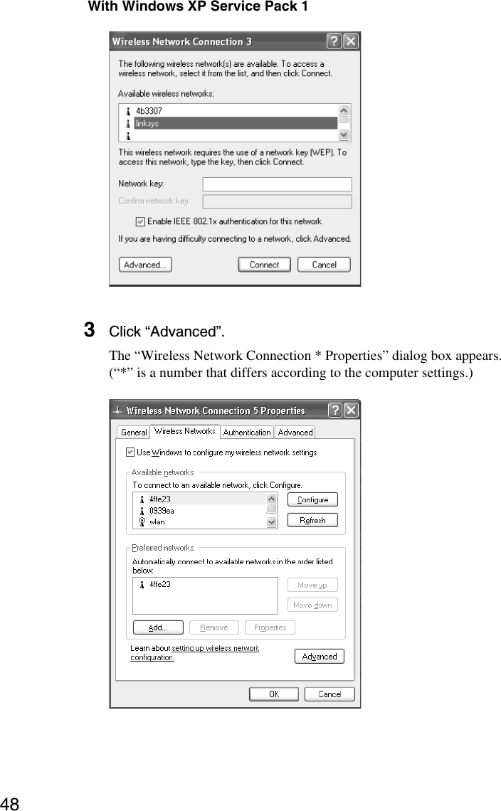 48 With Windows XP Service Pack 13Click “Advanced”.The “Wireless Network Connection * Properties” dialog box appears.(“*” is a number that differs according to the computer settings.)