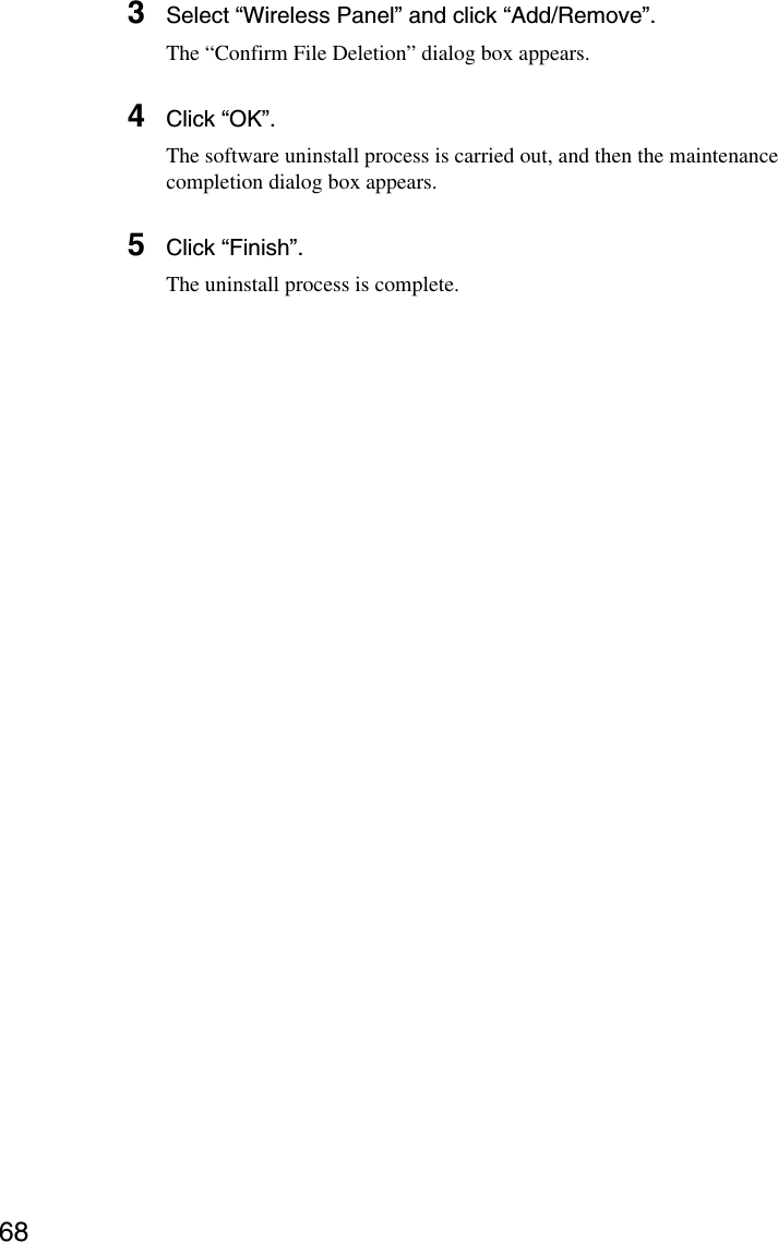 683Select “Wireless Panel” and click “Add/Remove”.The “Confirm File Deletion” dialog box appears.4Click “OK”.The software uninstall process is carried out, and then the maintenancecompletion dialog box appears.5Click “Finish”.The uninstall process is complete.