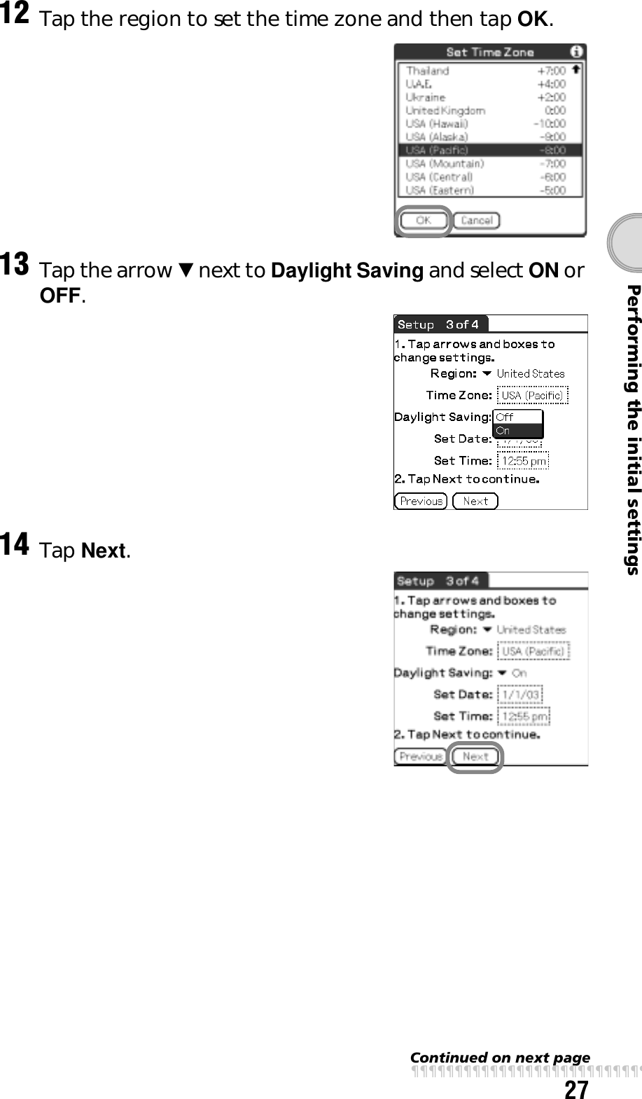 27Performing the initial settings12 Tap the region to set the time zone and then tap OK.13 Tap the arrow V next to Daylight Saving and select ON or OFF.14 Tap Next.Continued on next pagexxxxxxxxxxxxxxxxxxxxxxxxxxx