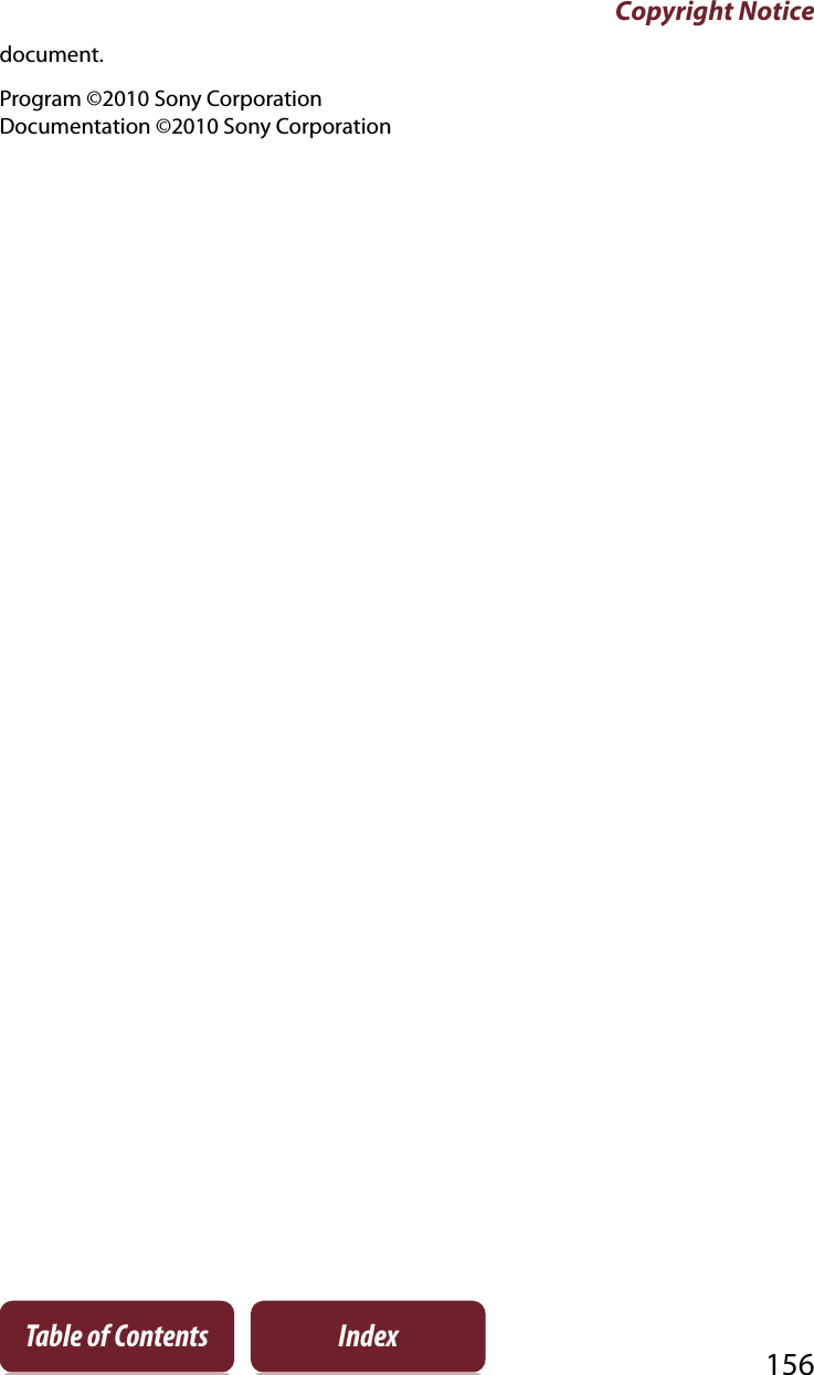 Copyright Notice156Table of Contents Indexdocument.Program ©2010 Sony CorporationDocumentation ©2010 Sony Corporation