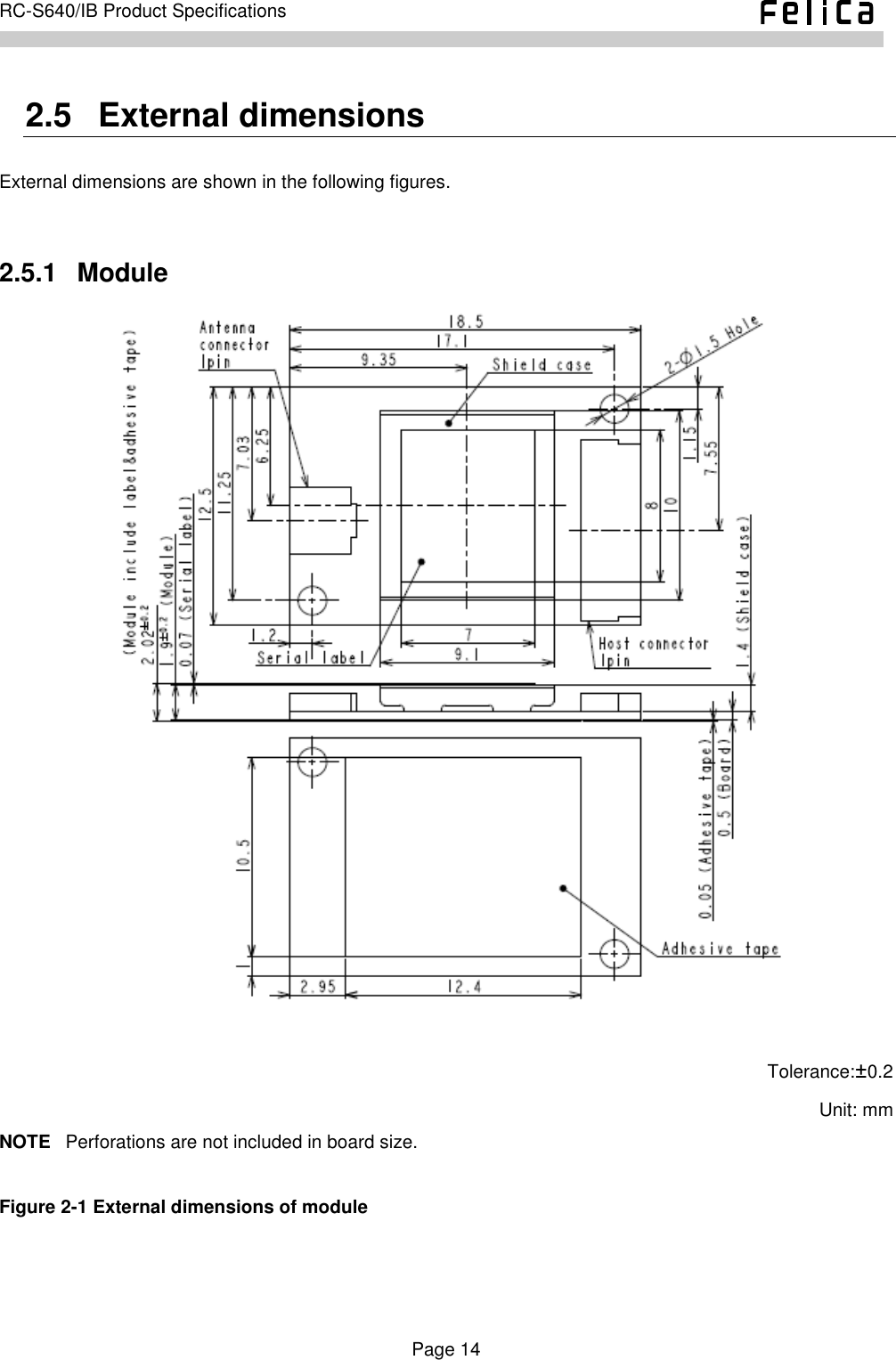    Page 14     RC-S640/IB Product Specifications    2.5   External dimensions External dimensions are shown in the following figures.  2.5.1   Module   Tolerance:±0.2 Unit: mm NOTE  Perforations are not included in board size.  Figure 2-1 External dimensions of module    
