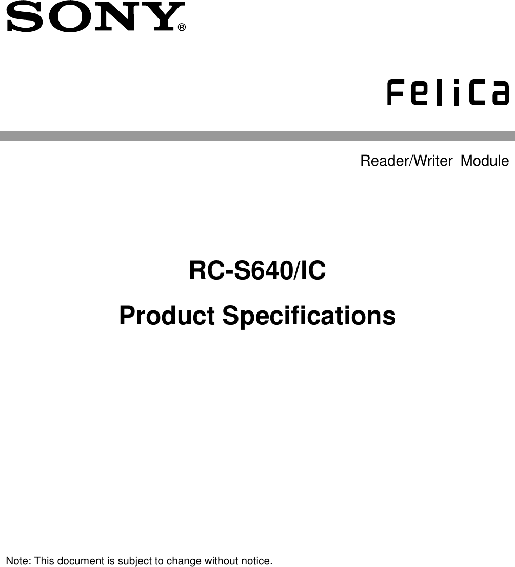           Reader/Writer  Module  RC-S640/IC   Product Specifications   Note: This document is subject to change without notice.    